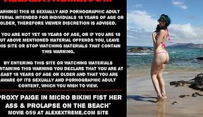 Anal Beach Prolapse: Proxy Paige fists herself in a micro bikini