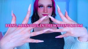 Being a Handful in the Waiting Room