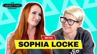 SOPHIA LOCKE: Fantasy Fulfillment, Euro P*rn, & Swallowing 122 Loads | The ADULT TIME Podcast