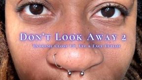 Don’t Look Away 2 with Temptress Mango: Extreme Close-Up, Face, Nose, Eye, Lip Fetish