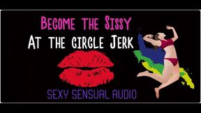 Become the Sissy at the Circle Jerk Enhanced Audio Version