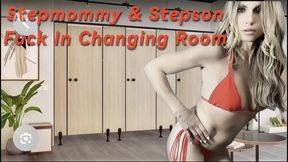 StepMommy Fucks Her Stepson In A Store Changing Room