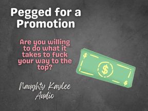 Pegged for a Promotion - A Naughty Kaylee Audio
