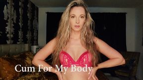 Cum For My Body