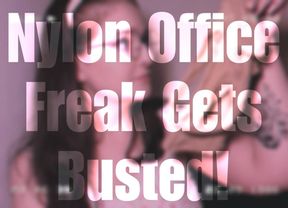 Nylon Office Freak Gets Busted!
