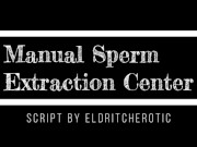 [M4M] Manual Sperm Extraction Center (Audio) [Nurse] [Professional to Slutty]