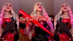 You Can’t Leave Me