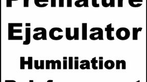 Premature Ejaculator Humiliation and Reinforcement (MP3)