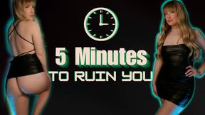 5 Minutes To Ruin You