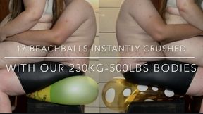 17 BeachBalls Instantly Flatterned with our 230KG 500LBS Bodies