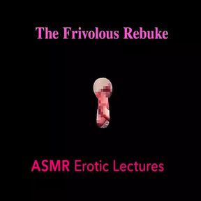 &quot;The Frivolous Rebuke&quot;