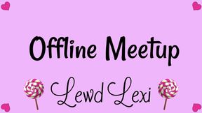 Offline Meetup with Your Fav
