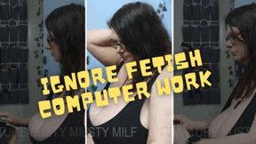 Ignore Fetish - Computer Work 720p