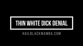 Thin White Dick Denial