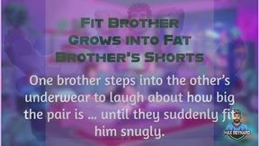 Fit Brother Grows into Fat Brother's Shorts