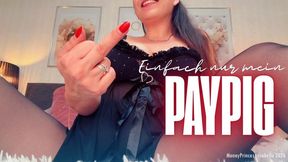 Einfach nur mein Paypig by MoneyPrincess Isabella
