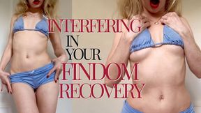 Interfering in your findom recovery