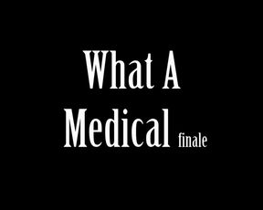 What a Medical Finale