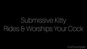 Submissive Kitty Rides and Worships Your Cock