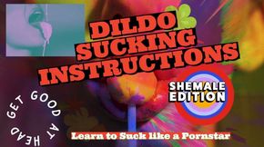 Of Dildo Sucking Instructions the Shemale Has a Big Tasty Cock and You Are Going to Suck It