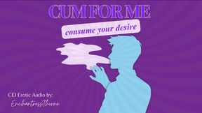 Cum for Me: Consume Your Desire