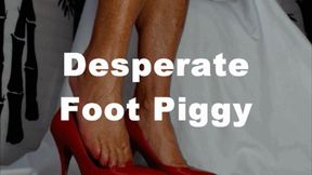 Desperate Foot Piggy Humiliation (WMV)