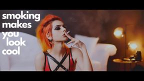 Smoking Makes You Look Cool 😎