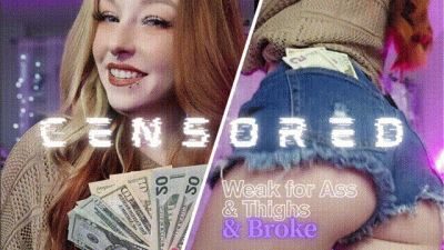 Weak for Ass/Thighs.. and BROKE [CENSORED AND CHALLENGE]