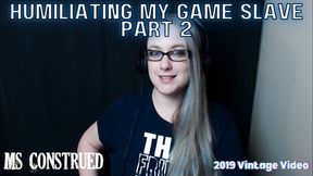 Humiliating My Game Slave - Part 2 featuring Serena Lust ~ Humiliation Game Domination Mocking Laughing FemDom POV Real Time Live Interactive Mean Girl Brat BBW Female Supremacy Degradation Submission Video Games Gaming Gamer Girl