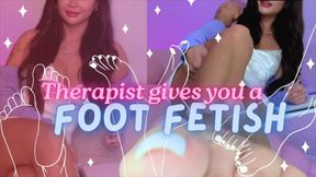 Therapist Gives You A Foot Fetish