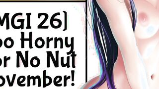 MGI: Too Vulgar For No Nut November
