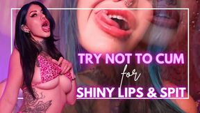 Shiny Lips & Spit, Try Not to Cum Challenge. Custom Clip.