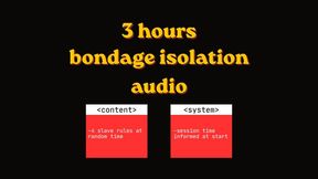 3 hours Bondage Isolation Audio Program - 4 slave rules