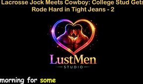 English Audio Gay Sex Story - Lacrosse Jock Meets Cowboy: College Stud Gets Rode Hard in Tight Jeans - Part 2