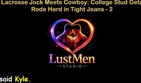 English Audio Gay Sex Story - Lacrosse Jock Meets Cowboy: College Stud Gets Rode Hard in Tight Jeans - Part 2