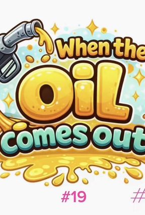 When the Oil Comes Out