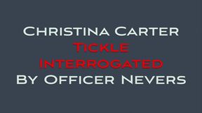 CHRISTINA CARTER TICKLE INTERROGATED BY OFFICER NEVERS  (WMV FORMAT)