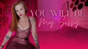You Will Be My Sissy