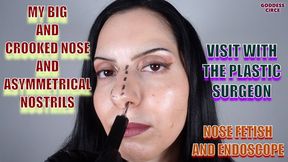 MY BIG AND CROOKED NOSE AND ASYMMETRICAL NOSTRILS - VISIT WITH THE PLASTIC SURGEON - NOSE FETISH AND ENDOSCOPE