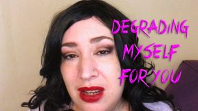 Degrading Myself For You