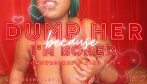 DUMP HER Because I'm Bored