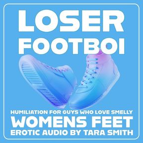 Loser Foot Boi Foot Fetish Encouragement