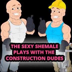 The Sexy Shemale Plays with the Construction Dudes