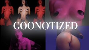 GOONOTIZD (16min ULTRA EROTIC SHINY MINDFUCK)