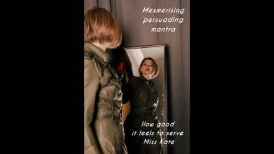 Captivating persuading mantra, How good it feels to serve Miss Kate