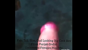 8&quot_ Long * 6 &quot_ Thick- Gud Looking Big Cock Boy from Punjab ( India )