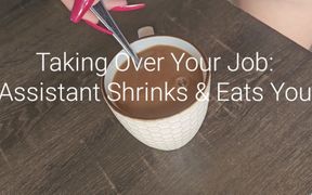 Taking Over Your Job: Assistant Shrinks and Eats You