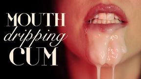 Mouth Dripping with Cum