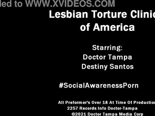 Dr Tampa - Lesbian Torment Clinics - Destiny Santos