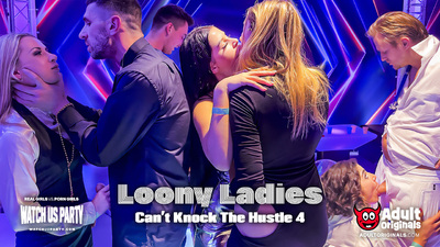 Loony Ladies (From the Vault) – Can’t Knock The Hustle 4 - Cam 2